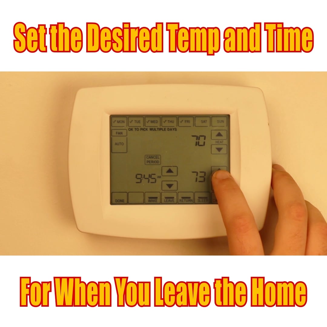 Set the desired temp and time for when you leave home