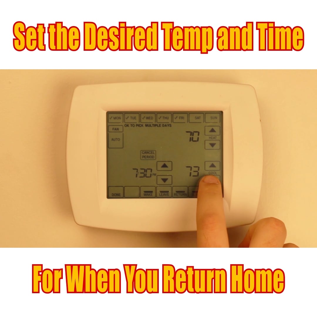 Set the desired temp and time for when you return home